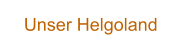 Unser Helgoland